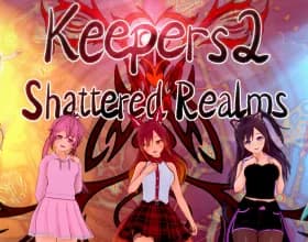 Keepers 2: Shattered Realms [v 0.4.3 Ch.5]