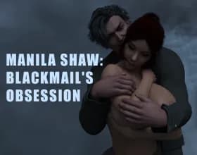 Manila Shaw: Blackmails Obsession (RenPy) [v 0.40bgc]
