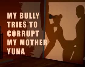 My Bully Tries to Corrupt My Mother Yuna [v 0.82]