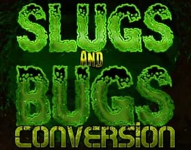 Slugs and Bugs: Conversion [v 0.10.7]